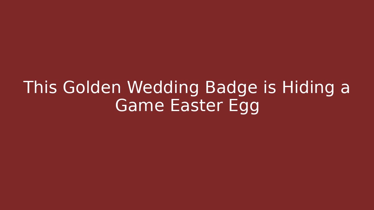 This Golden Wedding Badge is Hiding a Game Easter Egg