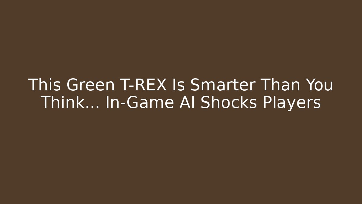 This Green T-REX Is Smarter Than You Think... In-Game AI Shocks Players