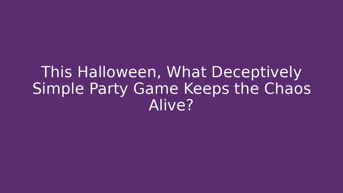 This Halloween, What Deceptively Simple Party Game Keeps the Chaos Alive?