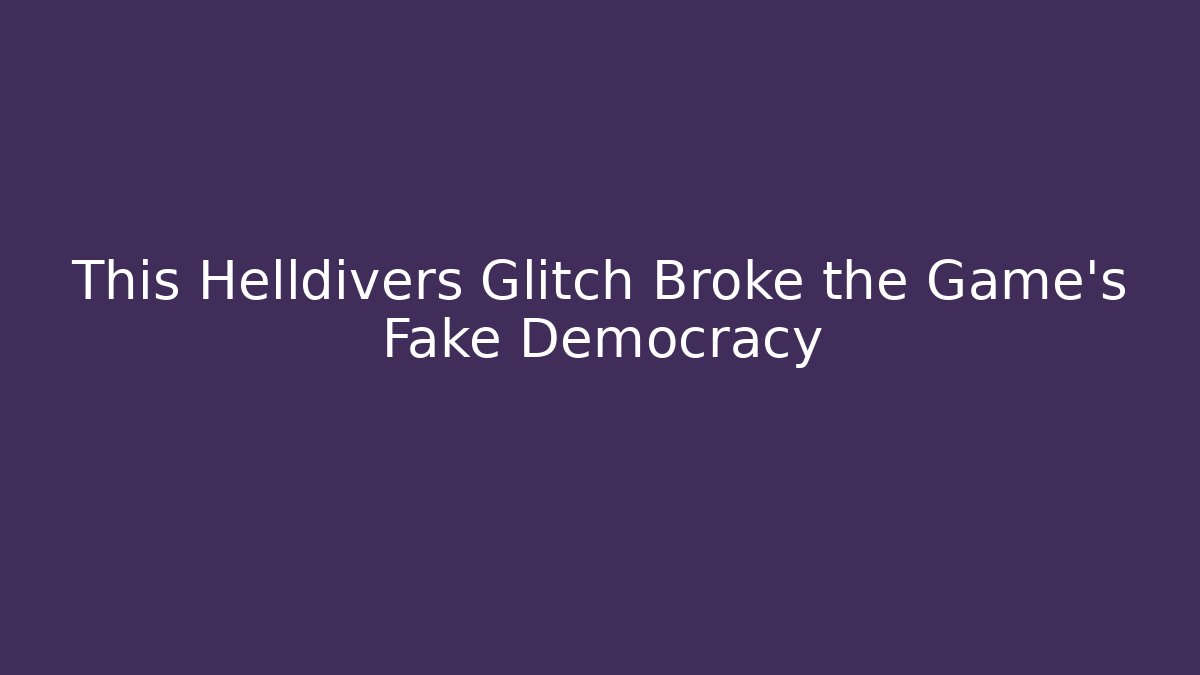 This Helldivers Glitch Broke the Game's Fake Democracy