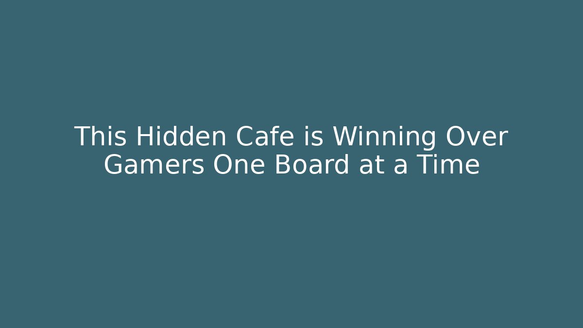 This Hidden Cafe is Winning Over Gamers One Board at a Time