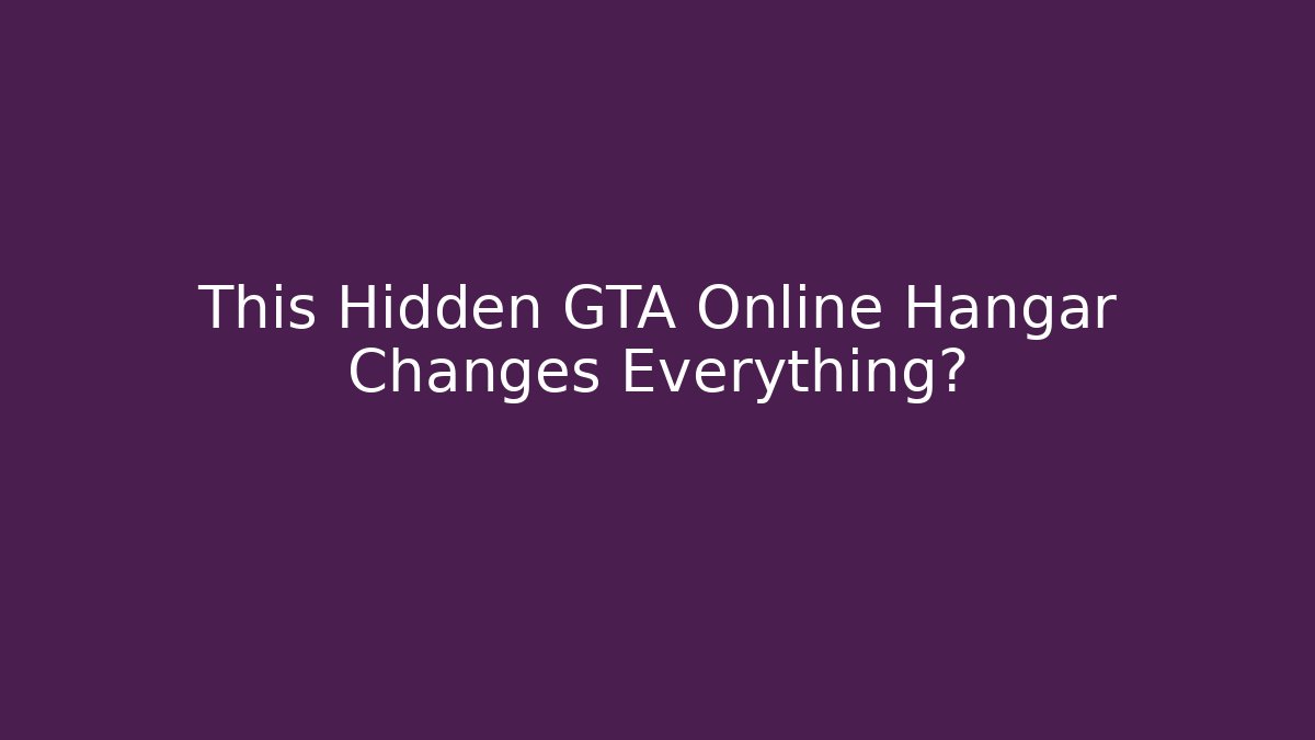 This Hidden GTA Online Hangar Changes Everything?