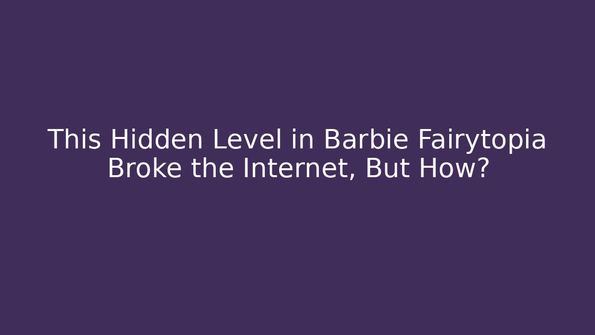 This Hidden Level in Barbie Fairytopia Broke the Internet, But How?