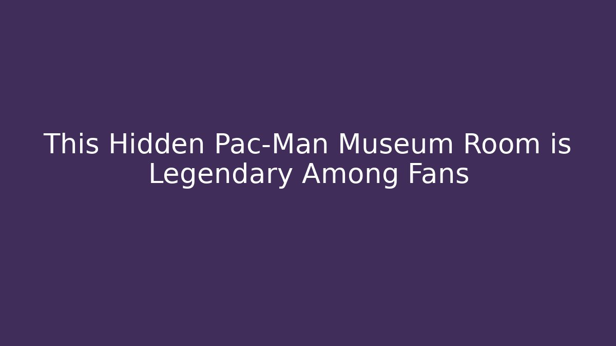 This Hidden Pac-Man Museum Room is Legendary Among Fans