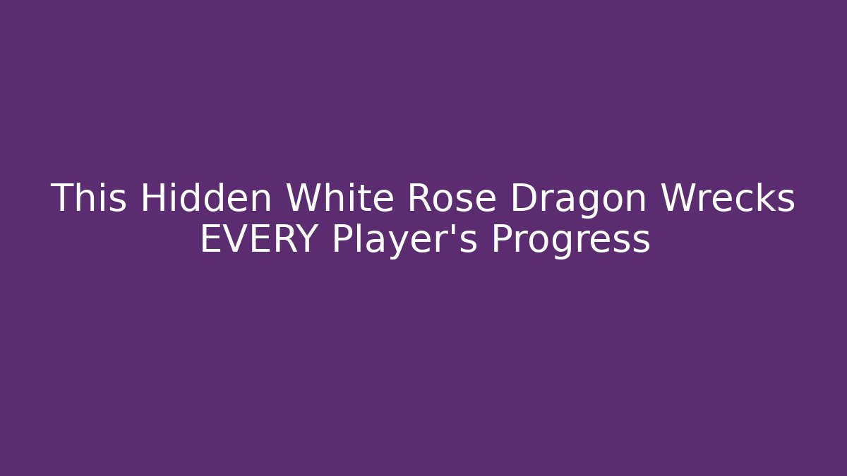 This Hidden White Rose Dragon Wrecks EVERY Player's Progress