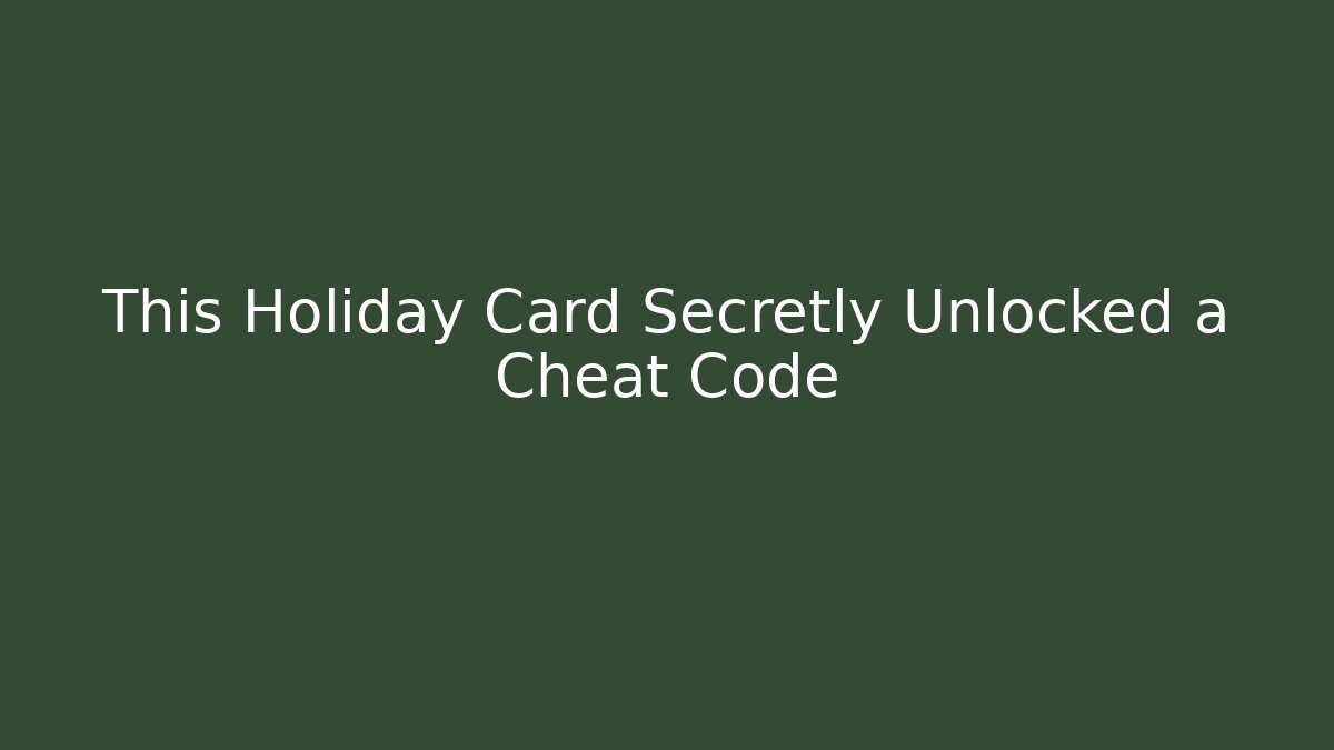 This Holiday Card Secretly Unlocked a Cheat Code