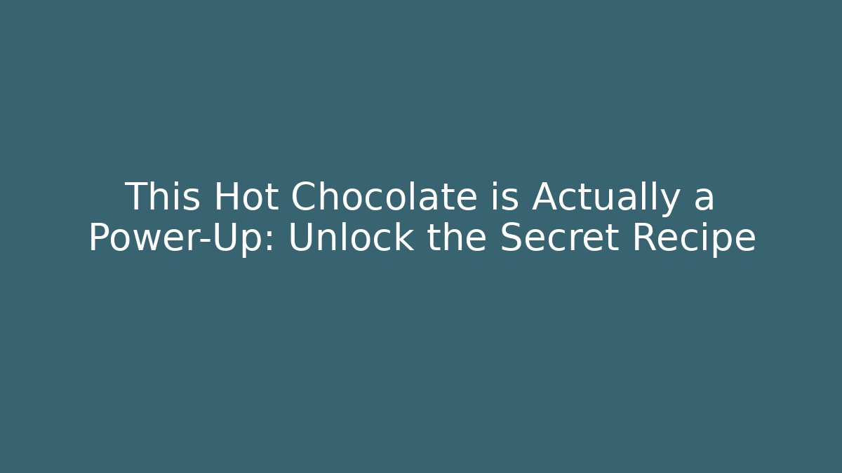 This Hot Chocolate is Actually a Power-Up: Unlock the Secret Recipe