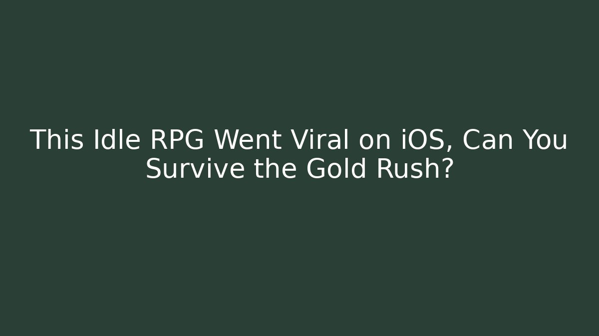 This Idle RPG Went Viral on iOS, Can You Survive the Gold Rush?