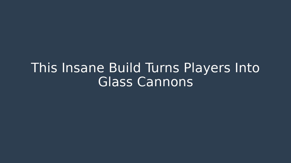 This Insane Build Turns Players Into Glass Cannons