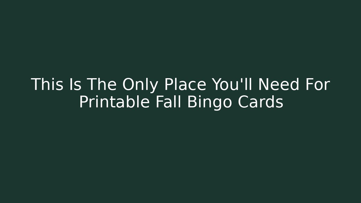 This Is The Only Place You'll Need For Printable Fall Bingo Cards - The Family Holidays