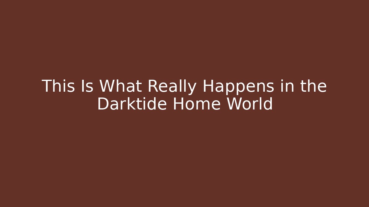 This Is What Really Happens in the Darktide Home World