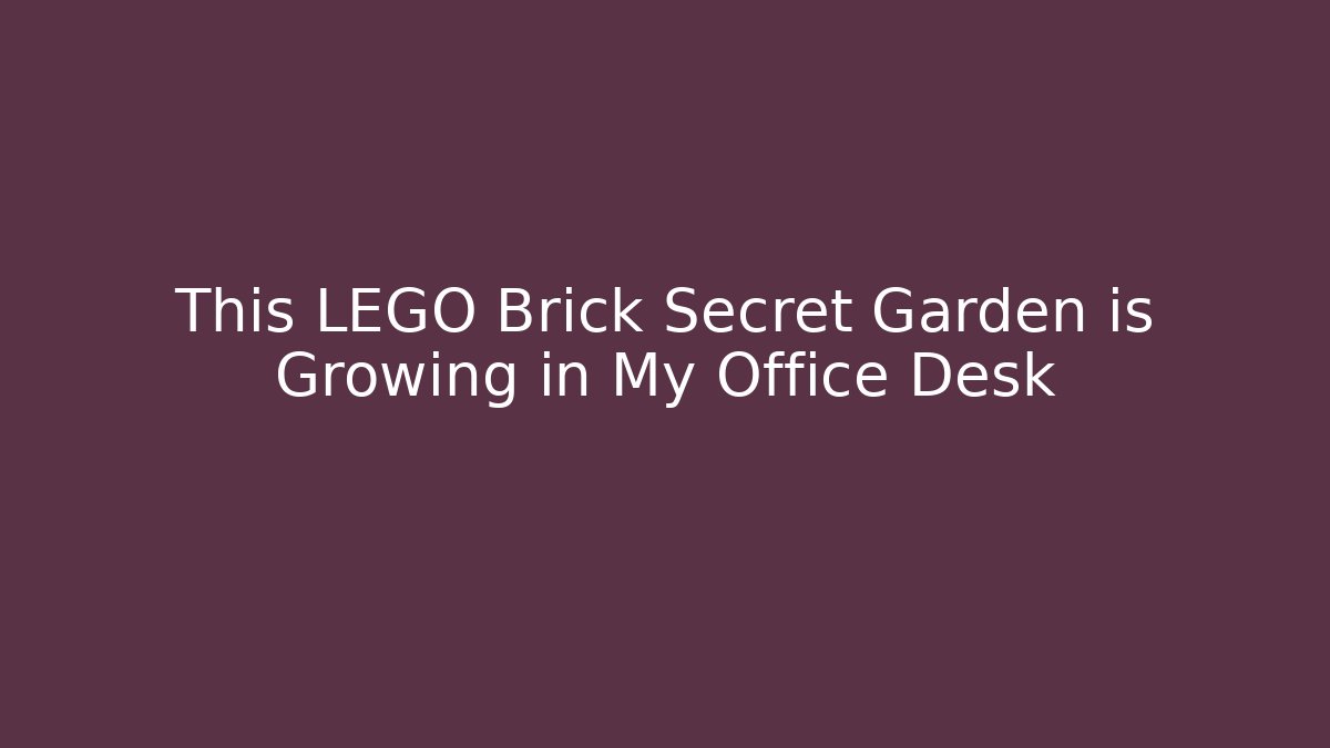 This LEGO Brick Secret Garden is Growing in My Office Desk