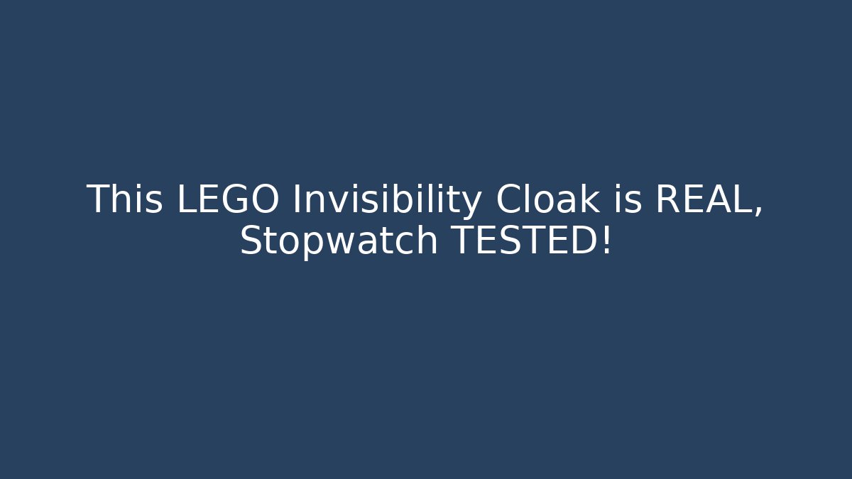 This LEGO Invisibility Cloak is REAL, Stopwatch TESTED!