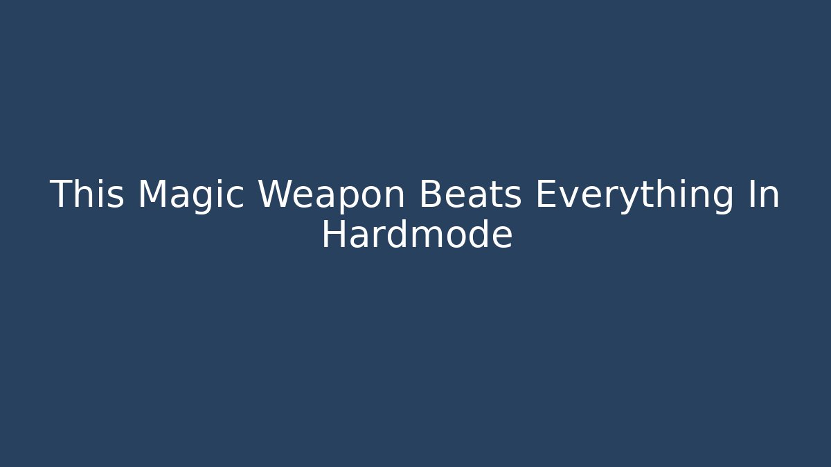 This Magic Weapon Beats Everything In Hardmode