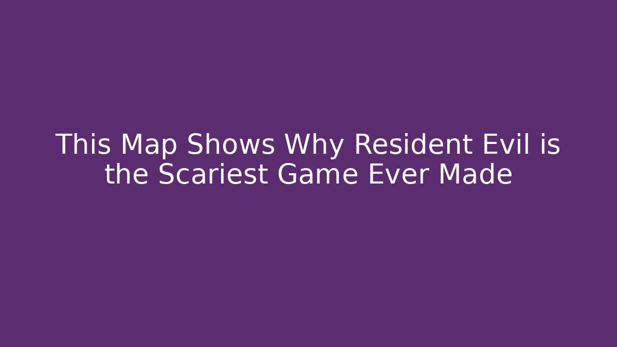 This Map Shows Why Resident Evil is the Scariest Game Ever Made - The Family Holidays