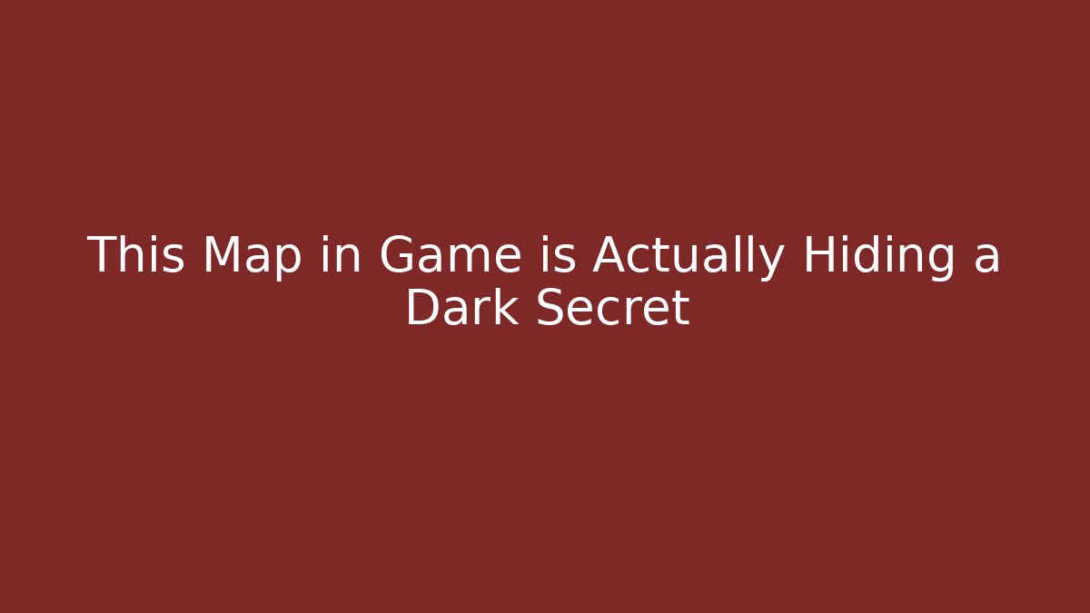 This Map in Game is Actually Hiding a Dark Secret