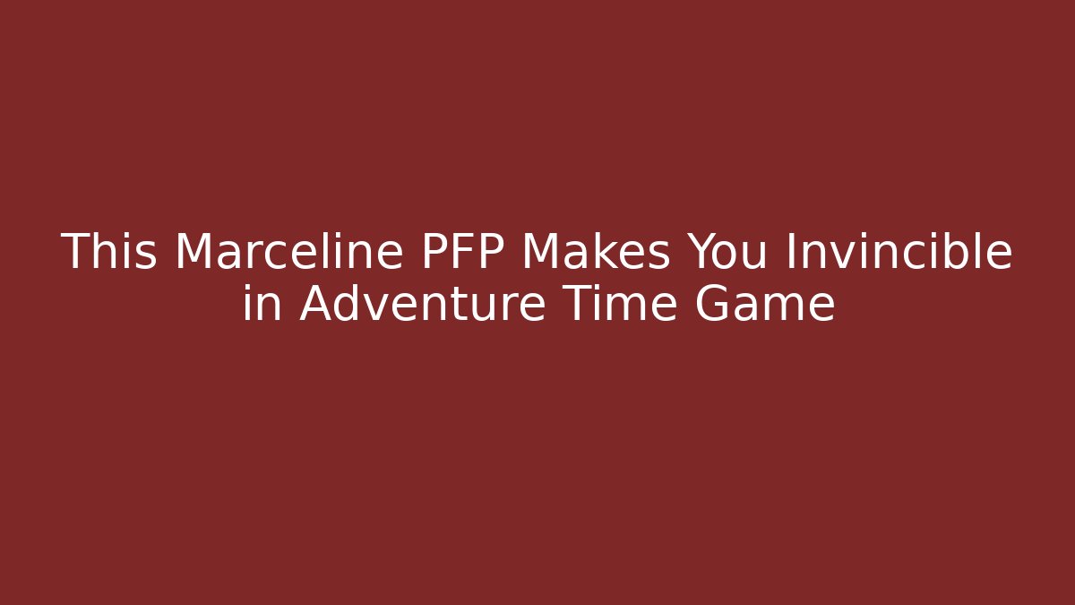 This Marceline PFP Makes You Invincible in Adventure Time Game
