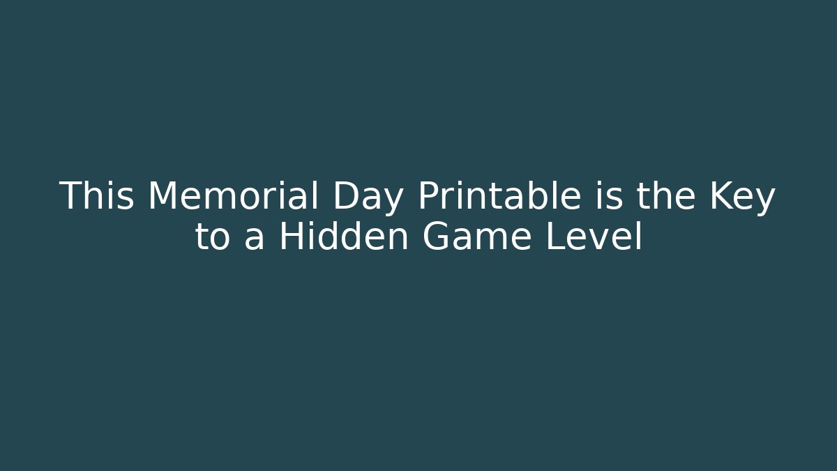 This Memorial Day Printable is the Key to a Hidden Game Level