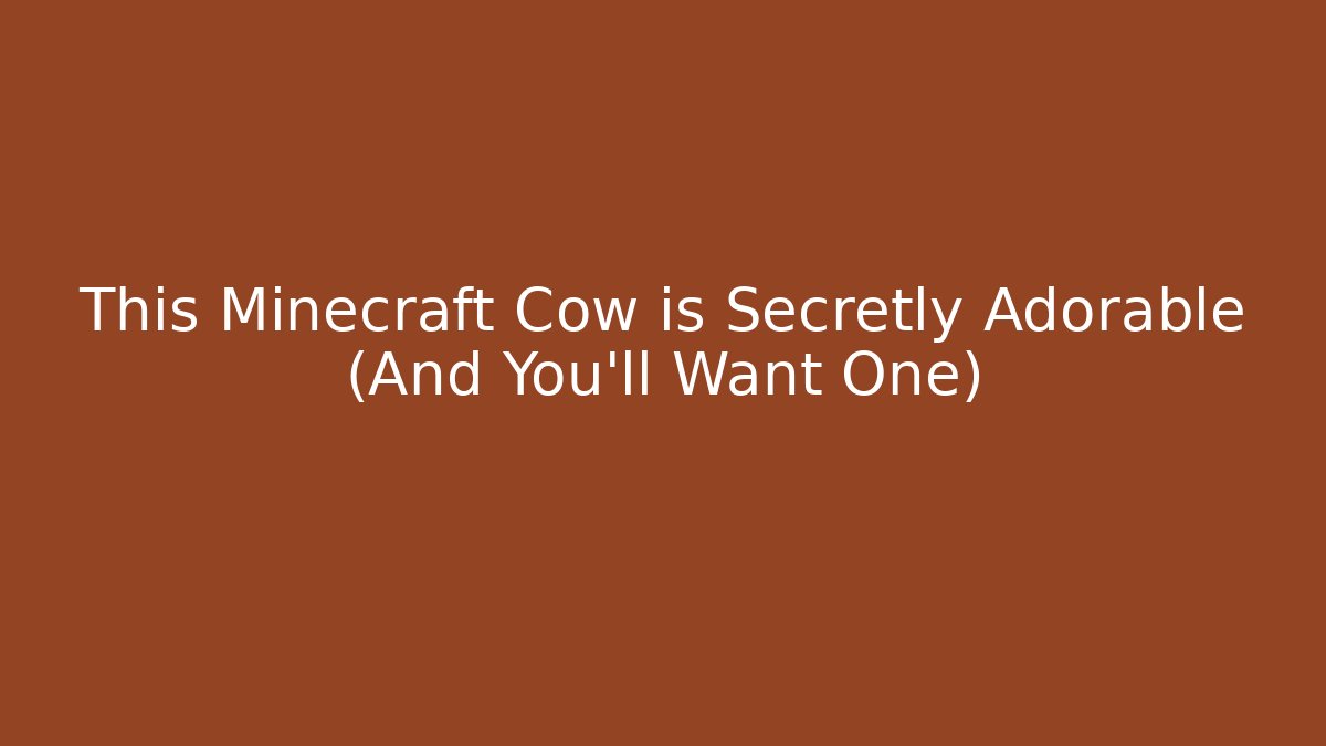 This Minecraft Cow is Secretly Adorable (And You'll Want One)