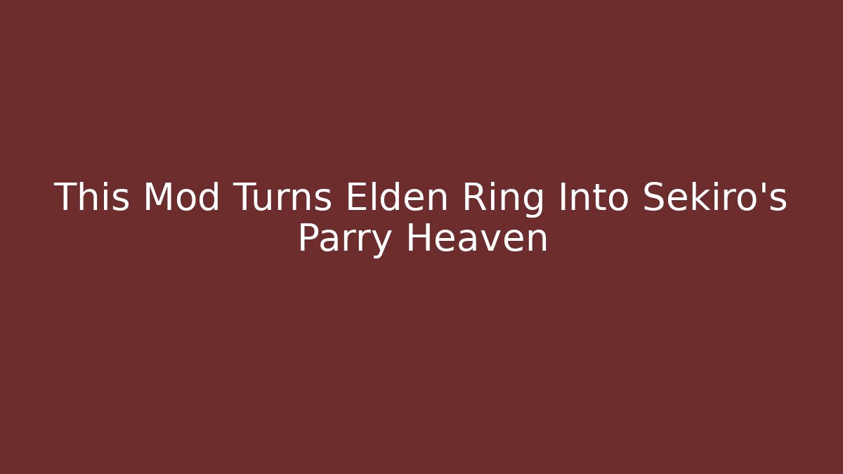 This Mod Turns Elden Ring Into Sekiro's Parry Heaven