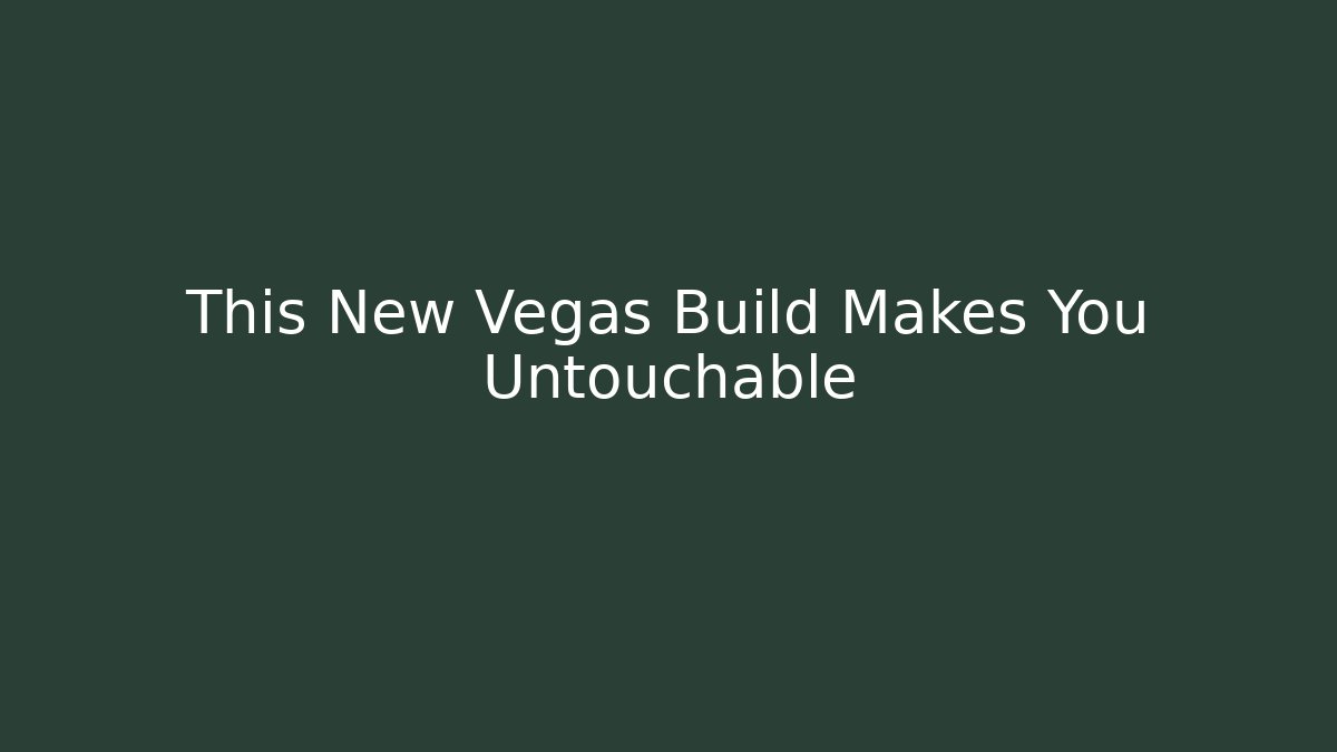 This New Vegas Build Makes You Untouchable