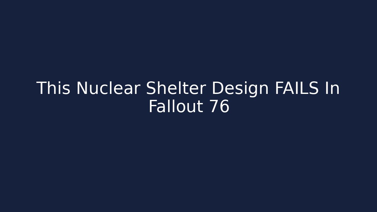 This Nuclear Shelter Design FAILS In Fallout 76