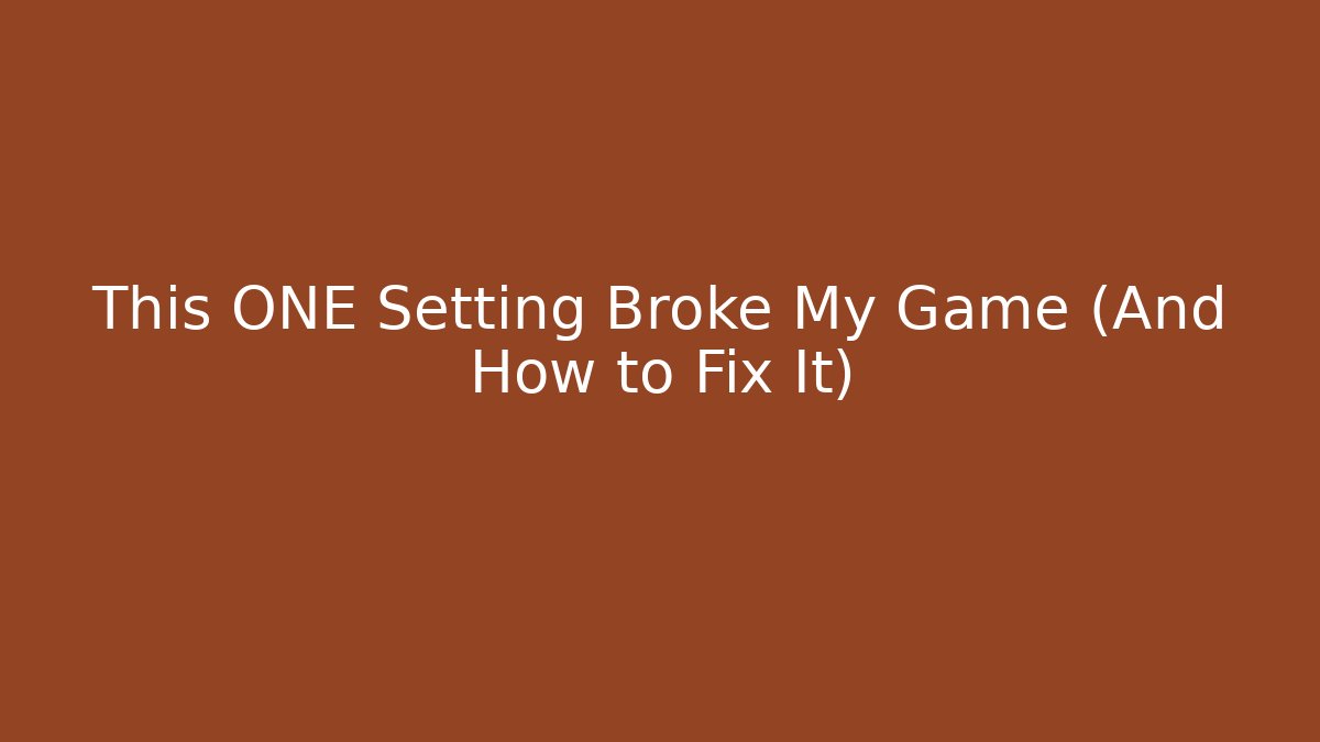 This ONE Setting Broke My Game (And How to Fix It)