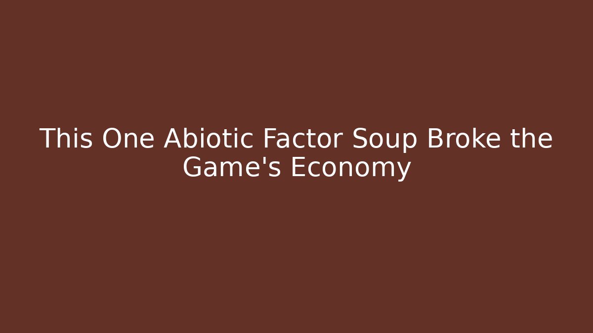 This One Abiotic Factor Soup Broke the Game's Economy