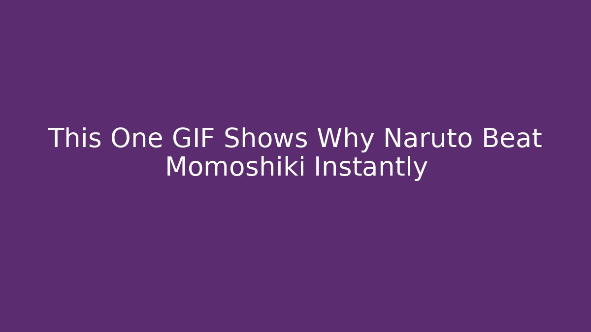 This One GIF Shows Why Naruto Beat Momoshiki Instantly