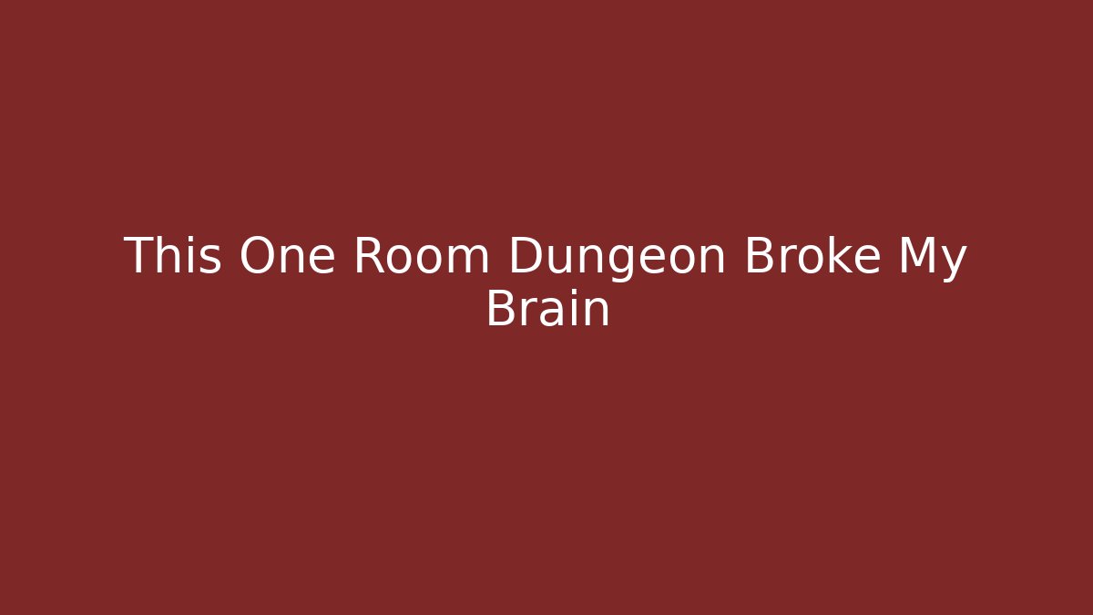 This One Room Dungeon Broke My Brain