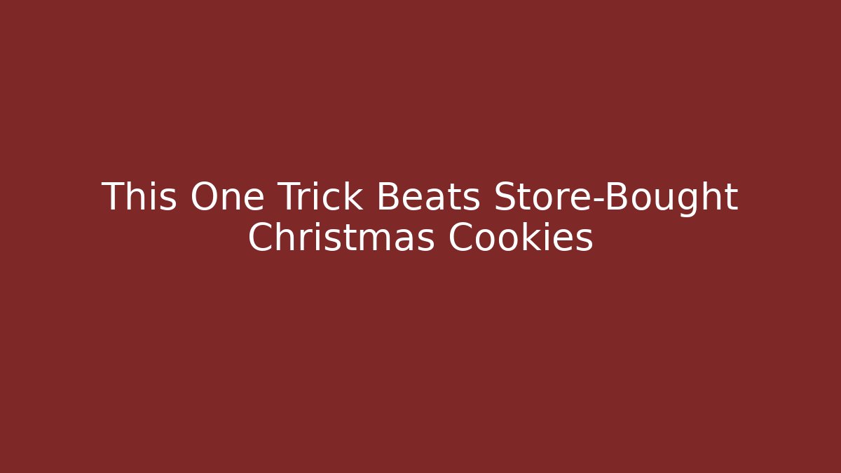 This One Trick Beats Store-Bought Christmas Cookies