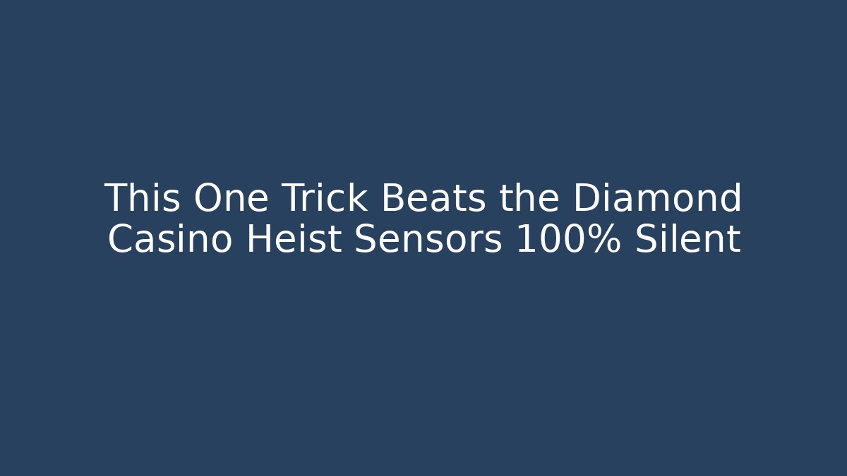 This One Trick Beats the Diamond Casino Heist Sensors 100% Silent
