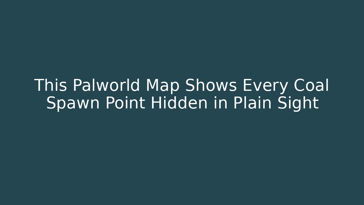 This Palworld Map Shows Every Coal Spawn Point Hidden in Plain Sight - The Family Holidays