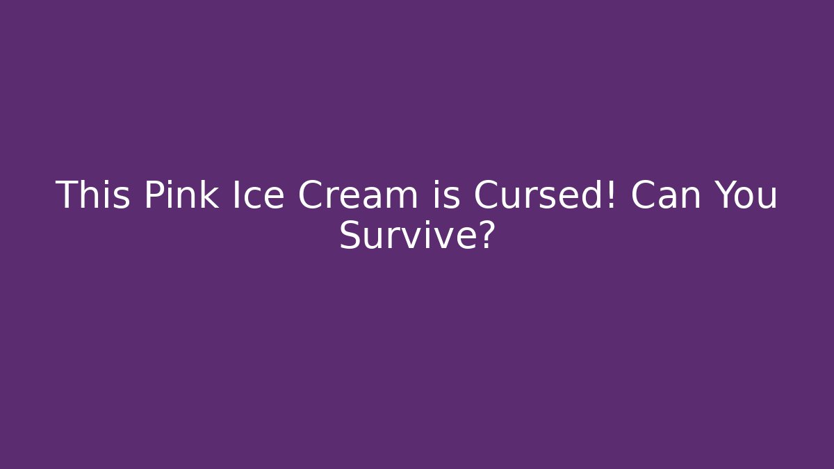 This Pink Ice Cream is Cursed! Can You Survive?