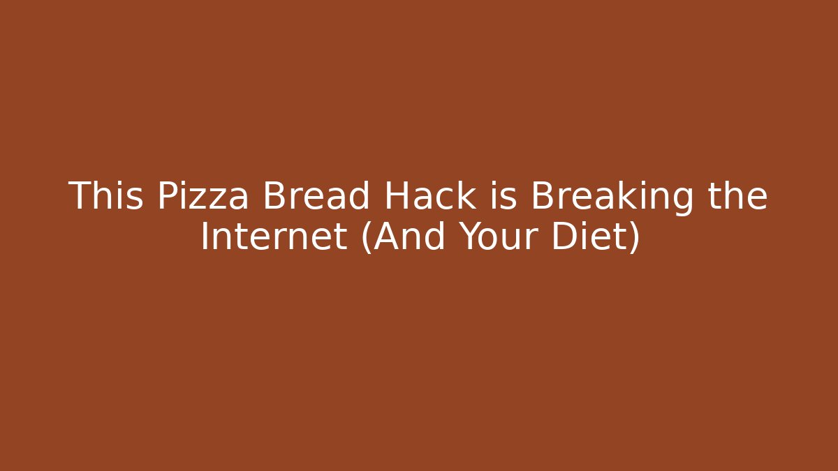 This Pizza Bread Hack is Breaking the Internet (And Your Diet)