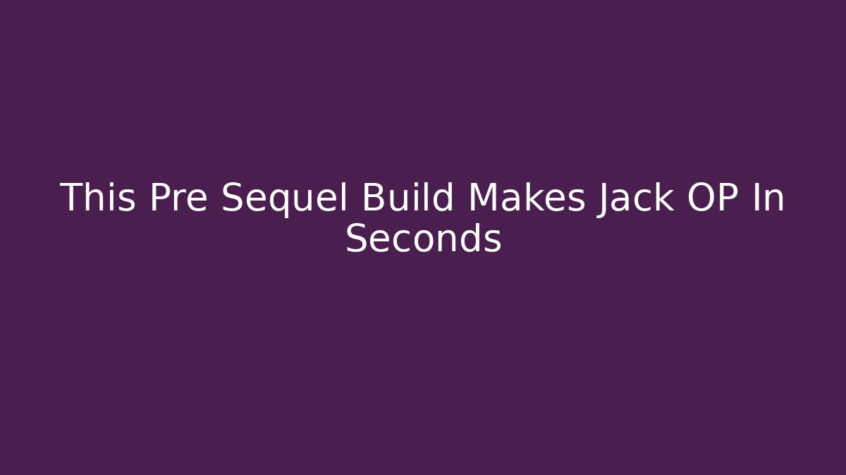 This Pre Sequel Build Makes Jack OP In Seconds