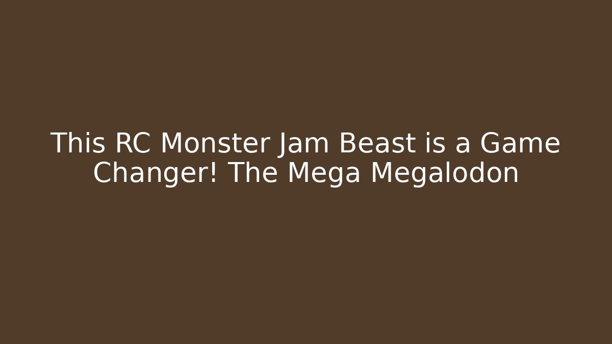 This RC Monster Jam Beast is a Game Changer! The Mega Megalodon