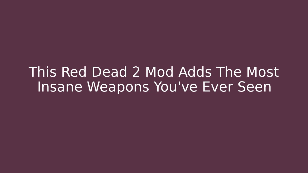 This Red Dead 2 Mod Adds The Most Insane Weapons You've Ever Seen