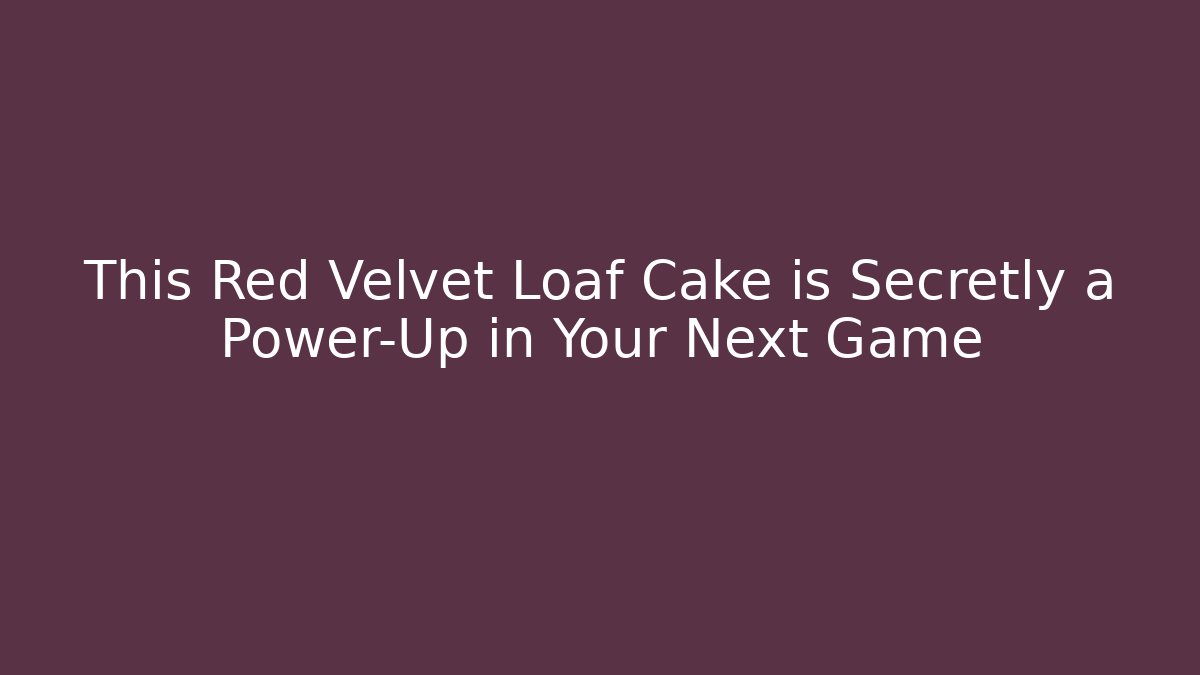 This Red Velvet Loaf Cake is Secretly a Power-Up in Your Next Game