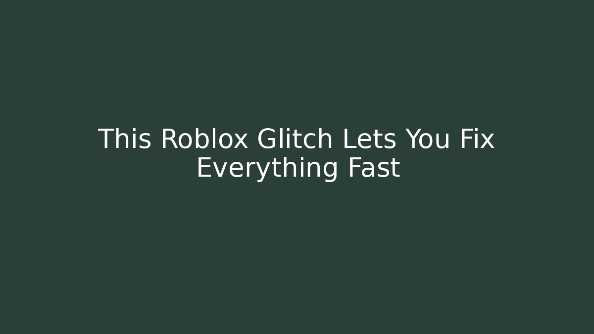 This Roblox Glitch Lets You Fix Everything Fast - The Family Holidays