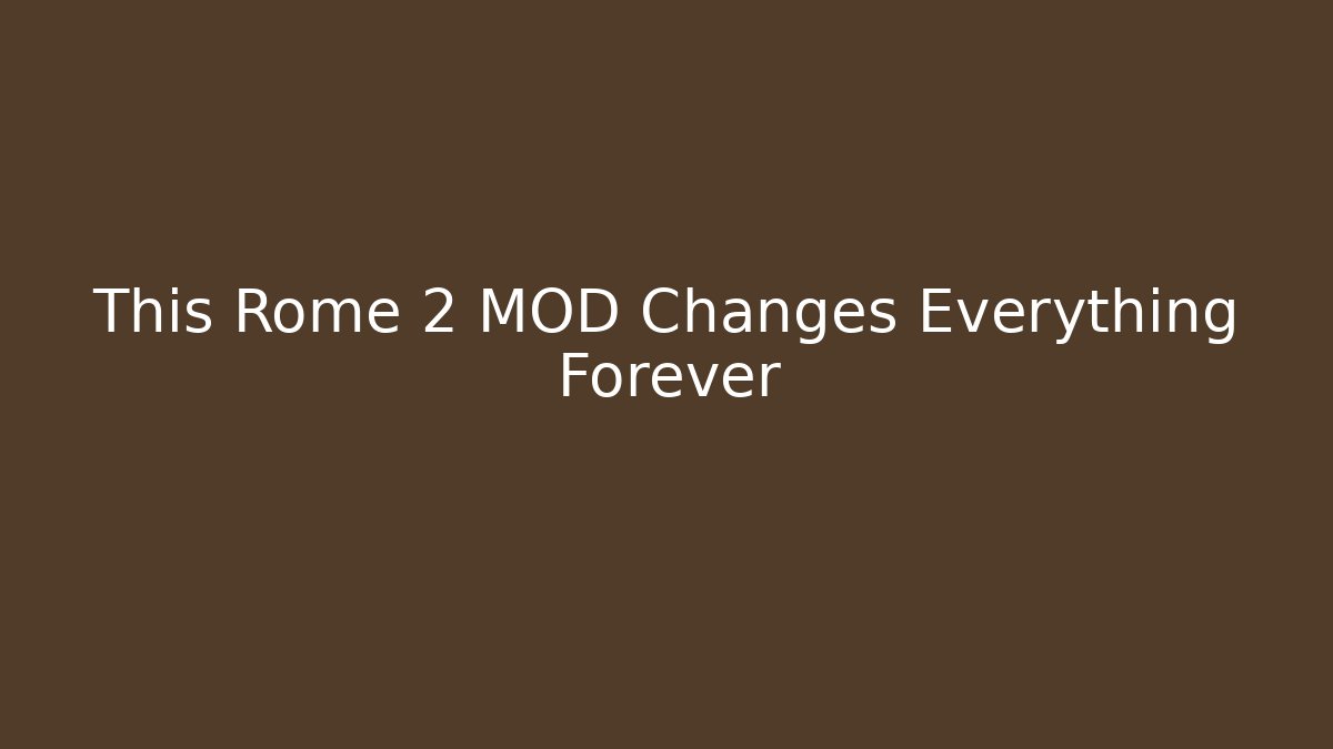 This Rome 2 MOD Changes Everything Forever