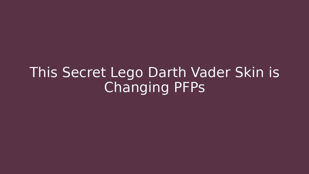 This Secret Lego Darth Vader Skin is Changing PFPs