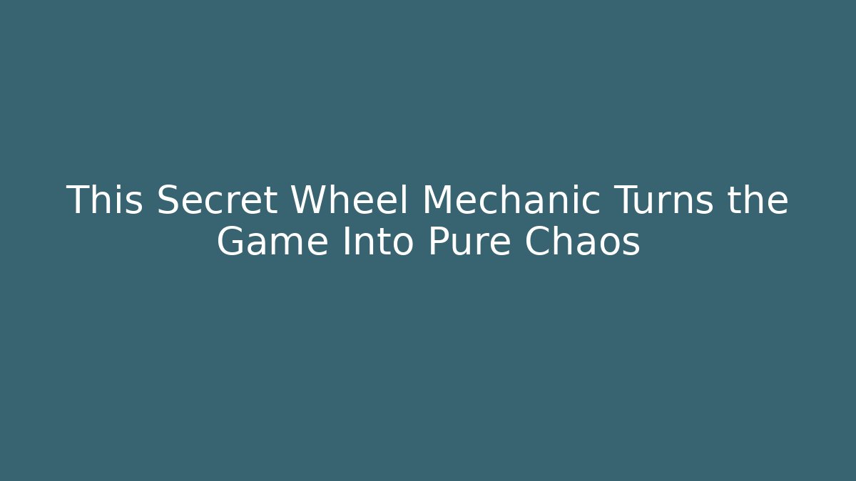 This Secret Wheel Mechanic Turns the Game Into Pure Chaos