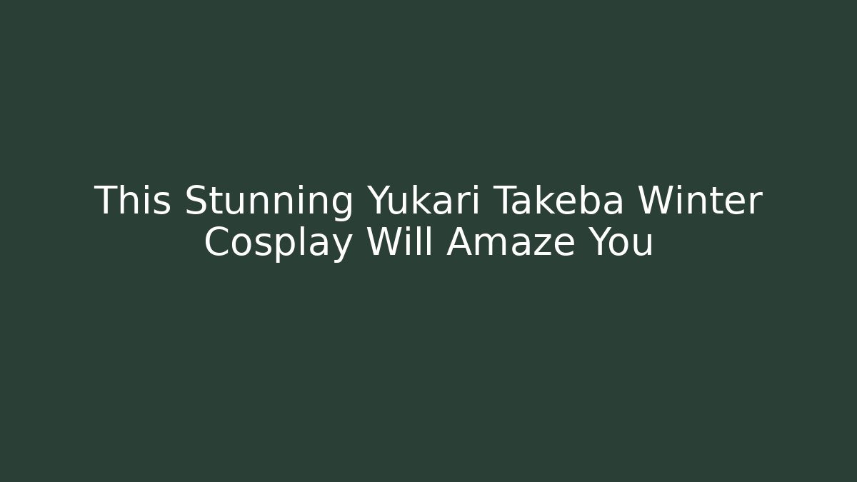 This Stunning Yukari Takeba Winter Cosplay Will Amaze You - The Family Holidays