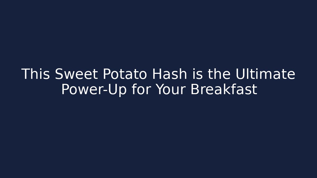 This Sweet Potato Hash is the Ultimate Power-Up for Your Breakfast