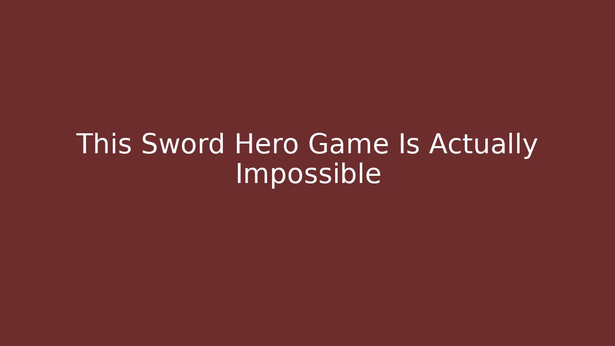 This Sword Hero Game Is Actually Impossible