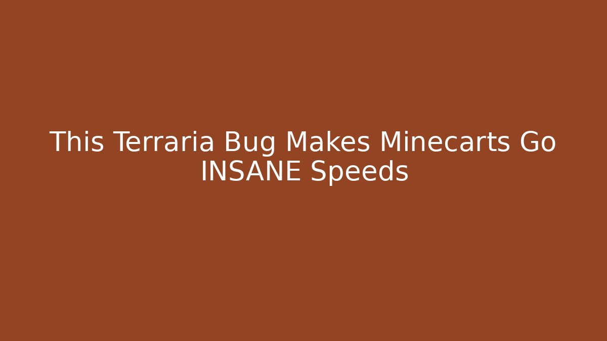 This Terraria Bug Makes Minecarts Go INSANE Speeds