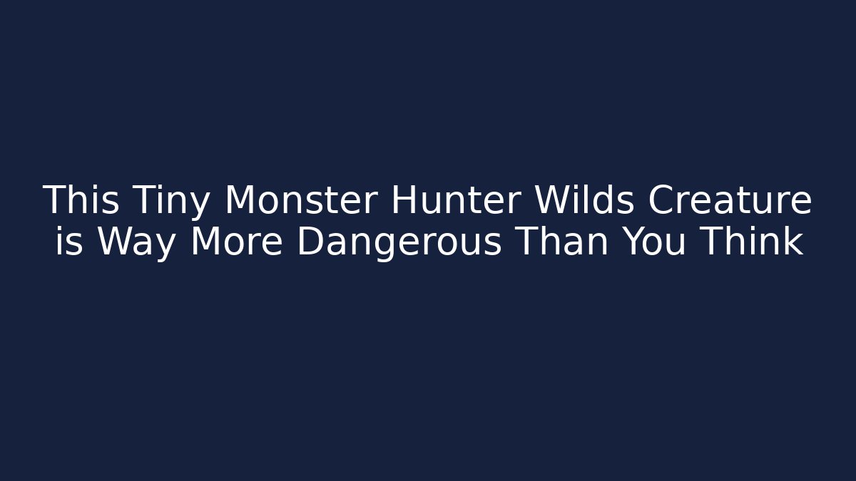 This Tiny Monster Hunter Wilds Creature is Way More Dangerous Than You Think