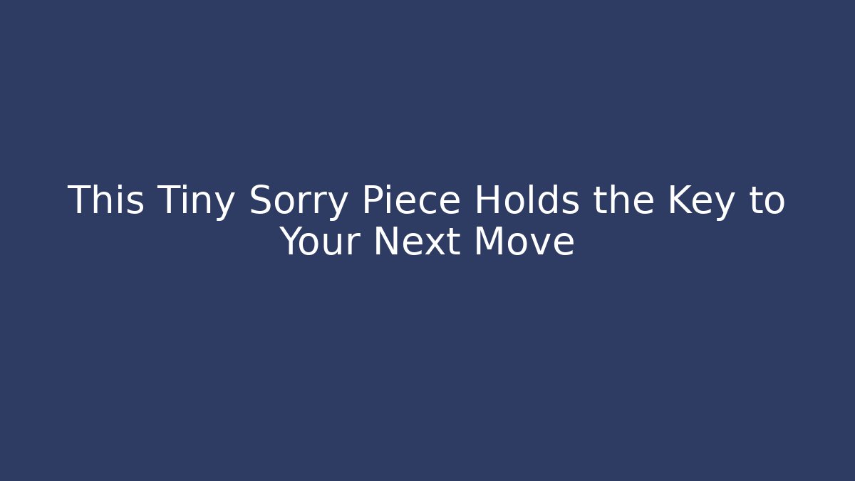 This Tiny Sorry Piece Holds the Key to Your Next Move - The Family Holidays
