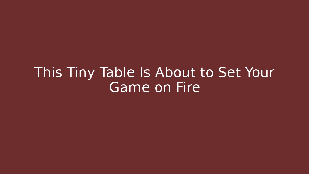 This Tiny Table Is About to Set Your Game on Fire